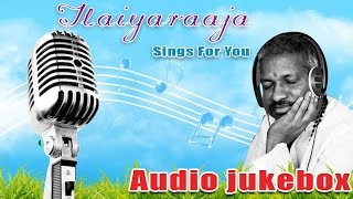 Ilayaraja Tamil Hit Songs Jukebox  Ilayaraja Sings For You  Best of Ilayaraja Collection [upl. by Broderic885]