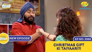 NEW Ep 3968  Christmas Gift Ki Taiyaari  Taarak Mehta Ka Ooltah Chashmah  तारक मेहता [upl. by Hawk]