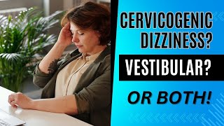 Can You Have Cervicogenic Dizziness and Vestibular Problem at the same time Easy Treatment Ideas [upl. by Treblihp]