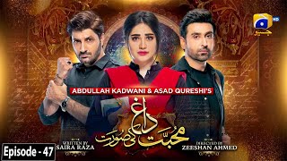 Mohabbat Dagh Ki Soorat  Episode 47  Eng Sub  17th February 2022  HAR PAL GEO [upl. by Ainahs828]