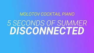 Disconnected ⬥ 5 Seconds of Summer 🎹 cover by Molotov Cocktail Piano [upl. by Mullac491]