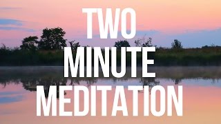 Two Minute Meditation [upl. by Aihseit]