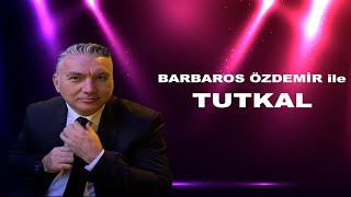 BARBAROS ÖZDEMİR İLE TUTKAL [upl. by Vicki]