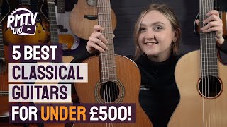 5 Best Classical Guitars Under £500  Budget Friendly Nylon Strung Acoustics [upl. by Freddi623]