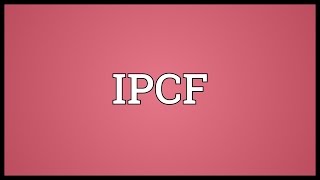 IPCF Meaning [upl. by Lopes530]