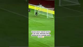 REAKSI ERICK THOHIR LIAT GOOL MARSELINO KE GAWANG ARAB SAUDI🔥 [upl. by Byler796]