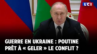 Guerre en Ukraine  Poutine prêt à « geler » le conflit [upl. by Saum]