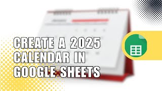 How to Create a 2025 Calendar in Google Sheets  Easy Tutorial [upl. by Atirehgram]