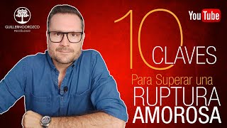 ¿Cómo Superar una RUPTURA AMOROSA 💔 10 Claves para Superar una SEPARACIÓN [upl. by Yzmar450]