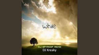 While DJ Spyroof Remix [upl. by Eillib]