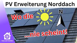 Photovoltaik Erweiterung Nordseite  Wie wirtschaftlich ist das [upl. by Supmart465]