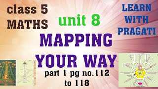 MAPPING YOUR WAY  CLASS 5 NCERT MATHS  UNIT 8  FULL EXPLANATION WITH SOLUTION PART 1 pg 112 118 [upl. by Xonk]