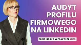 Audyt prfilu firmowego na Linkedin 103 [upl. by Azitram]