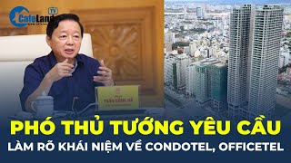 Phó Thủ tướng đề nghị làm rõ KHÁI NIỆM MỚI về officetel condotel  CafeLand [upl. by Medovich]