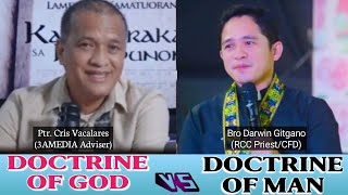 Doctrine of God vs Doctrine of man  Ptr Cris Vacalares vs Bro Darwin Gitgano [upl. by Niddala471]