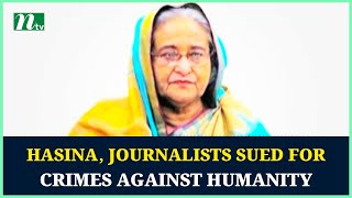 Hasina journalists sued for crimes against humanity  NTV News [upl. by Penney]