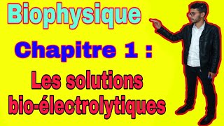 Biophysique chapitre 1partie 1 les solutions Bioélectrolytiques 2019 [upl. by Olfe]