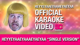 HEYYEYAAEYAAAEYAEYAA Official Karaoke Video [upl. by Akeimat]