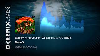 Donkey Kong Country OC ReMix by Neon X quotOceanic Auraquot Aquatic Ambiance 4373 [upl. by Luas]