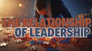 The Relationship of Leadership How to lead with love [upl. by Yenot]