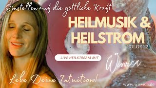 WiVViCA  Heilstream  Folge 22  Heilmusik amp Heilströmen  Lebe Deine Intuition [upl. by Ruhtracam]