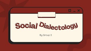 GROUP 3SOCIAL DIALECTOLOGYSOCIOLINGUISTICS [upl. by Ahsam]