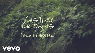 Casting Crowns  Broken Together Official Lyric Video [upl. by Malvino831]