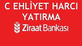 Ziraat Bankası C Sınıfı Ehliyet Harcı Yatırma Nasıl Yapılır [upl. by Ramhaj1]