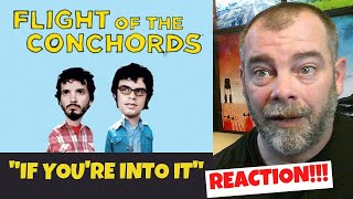 Flight of the Conchords  quotIf Youre Into Itquot REACTION [upl. by Dammahom420]