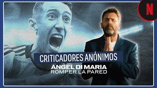 Criticadores anónimos  Ángel Di María Romper la pared ya está disponible [upl. by Zetnas]