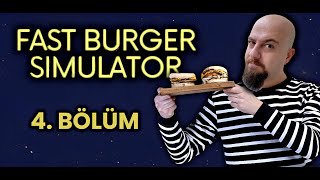 FAST BURGER SIMULATOR  4BÖLÜM [upl. by Saks]