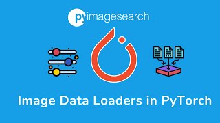 How to load Images with PyTorch Data Loaders  PyImageSearch  Deep Learning Part10 [upl. by Anairuy67]