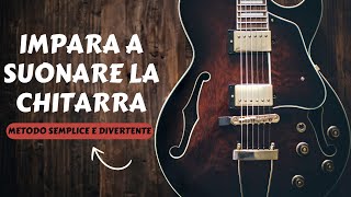 Impara a suonare la CHITARRA in modo SEMPLICE e DIVERTENTE [upl. by Kcoj622]