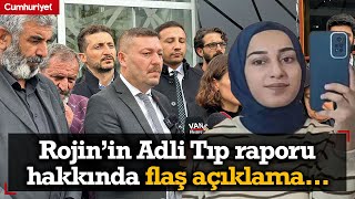 Rojin Kabaişin Adlı Tıp raporu hakkında flaş açıklama [upl. by Aneleve]