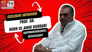 Exclusive Interview of Prof Dr Rooh Ul Amin Durrani Gastroenterologist [upl. by Brigitta]