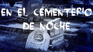 MI EXPERIENCIA MÁS EXTRAÑA EN UN CEMENTERIO con video de prueba [upl. by Nnoryt]