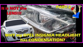 Why my Vauxhall Opel Insignia xenon headlight has a condensation It is not the lens PART2 [upl. by Geoffry]