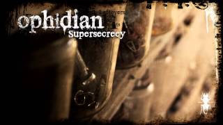 Ophidian  Supersecrecy [upl. by Innor]