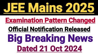 JEE Mains 2025  Examination Pattern Changed  Official Notification Released [upl. by Anhsirk658]