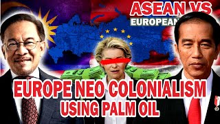 HOW EUROPES PALM OIL BAN WILL DESTROY THEIR OWN ECONOMY [upl. by Puttergill]