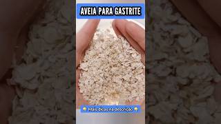 AVEIA PARA GASTRITE [upl. by Surtemed]