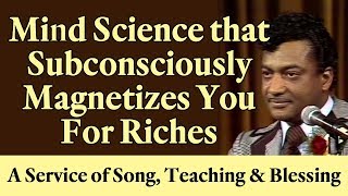 Mind Science that Subconsciously Magnetizes You for Riches  A Service of Song Teaching amp Blessing [upl. by Ecined422]