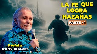 La Fe que logra hazañas  Parte 1  Rony Chaves [upl. by Cornela630]