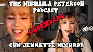 THE MIKHAILA PETERSON PODCAST COM JENNETTE MCCURDYICARLY LEGENDADO  COMPLETO [upl. by Ahsinhoj]