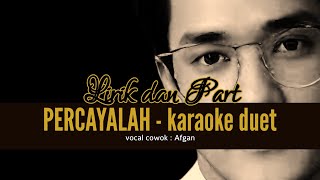 PERCAYALAH  KARAOKE DUET TANPA VOCAL CEWEK with AFGAN [upl. by Olleina]