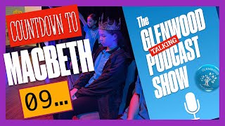 Countdown to Macbeth 09 The Glenwood Talking Podcast Show Episode 28 [upl. by Mila]