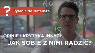 Mateusz Grzesiak  opinie i krytyka innych Jak sobie z nimi radzić  Pytanie do Mateusza [upl. by Ebag]