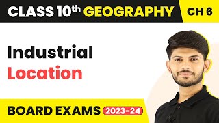 Industrial Location  Manufacturing Industries  Class 10 Geography Chapter 6 202324 [upl. by Adniuqal]