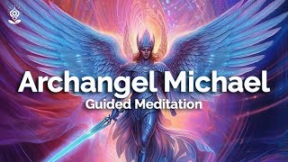 Powerfully HEALING Guided Meditation ARCHANGEL MICHAEL Guided Meditation with your Guardian Angel [upl. by Uella]