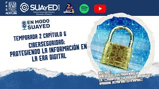 En Modo SUAyED T2C6 Ciberseguridad Protegiendo la Información en la era Digital [upl. by Quirk325]